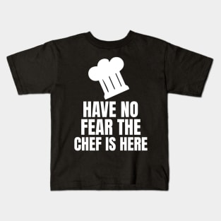Have No Fear The Chef Is Here - Funny Chef Kids T-Shirt